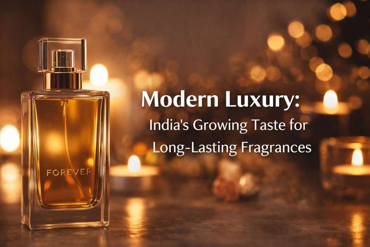 The Subtle Art of Modern Luxury: How Forever Perfume Is Influencing India’s Growing Preference for Long-Lasting Fragrances