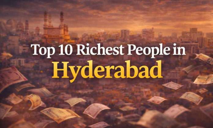 Top 10 Richest People in Hyderabad: Net Worth, Companies, and Growth