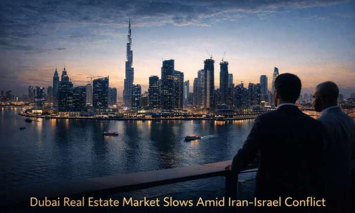 Dubai Real Estate Sees Slowdown as Iran–Israel Conflict Impacts Investor Sentiment