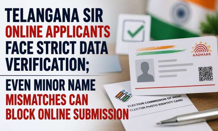 Telangana SIR Online Applicants Face Strict Data Verification; Even Minor Name Mismatches Can Block Online Submission